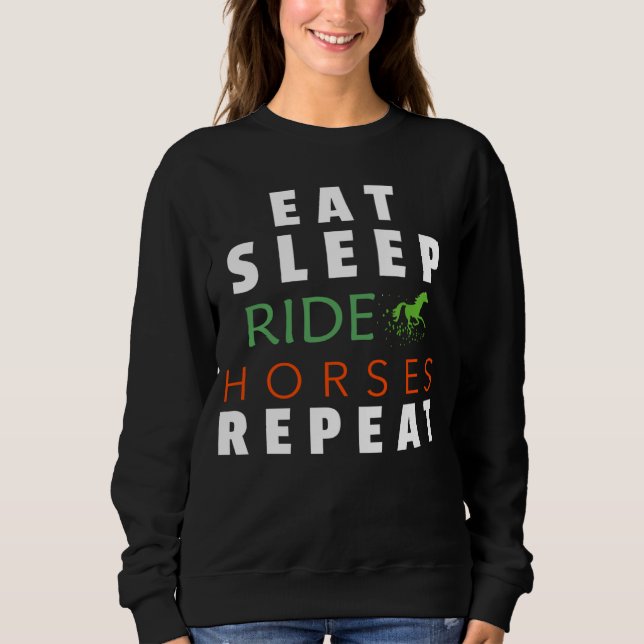Eat Sleep Ride Horses Repeat horseback riding gift Sweatshirt (Front)