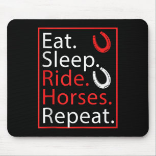Eat Sleep Ride Horses Repeat Humor For Equestrian  Mouse Pad