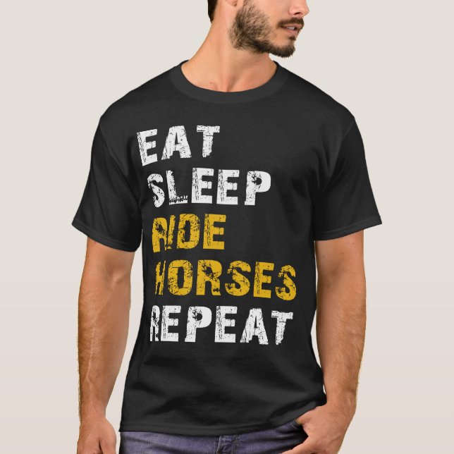eat sleep ride horses T-Shirt (Front)