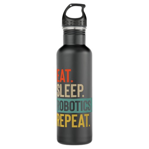 Eat Sleep robotics Repeat retro vintage colors Stainless Steel Water Bottle