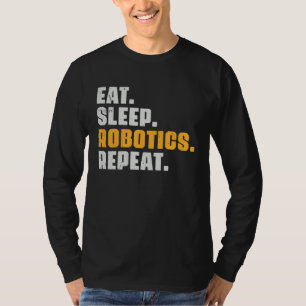Eat Sleep Robotics Repeat  Robots Science Retro Vi T-Shirt