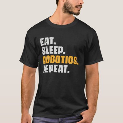 Eat Sleep Robotics Repeat  Robots Science Retro Vi T-Shirt