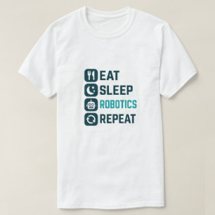 Eat Sleep Robotics Repeat Shirt, Robot Shirt, T-Shirt