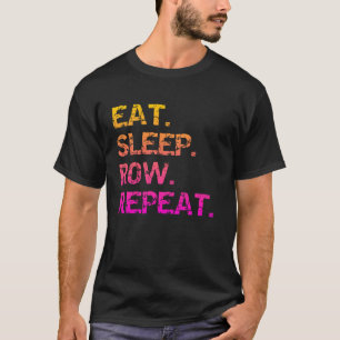 Eat. Sleep Row. Repeat T-Shirt