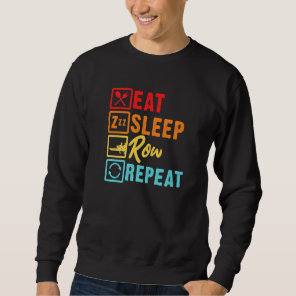 Eat Sleep Row Rowing Paddling Rowboat Canoeing Kay Sweatshirt
