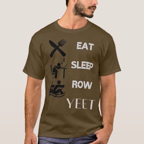 Eat sleep row yeet rowing memes T_Shirt