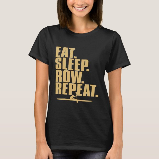 Eat Sleep Rowing Repeat Gifts Funny Quote T-Shirt (Front)