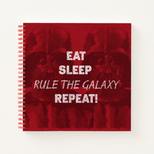 EAT SLEEP RULE THE GALAXY REPEAT NOTEBOOK