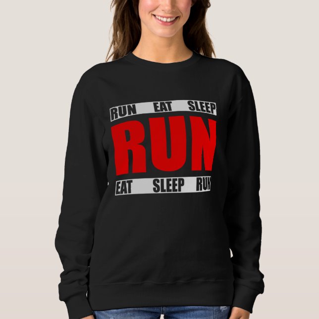 Eat Sleep Run Repeat  Funny Running Runner Quote Sweatshirt (Front)