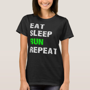 Eat Sleep Run Repeat Funny Running Slogan Runner S T-Shirt