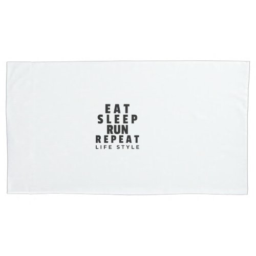 Eat sleep run repeat life style pillow case