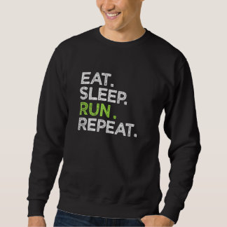 Eat Sleep Run Repeat Love Running Sports Sweatshirt
