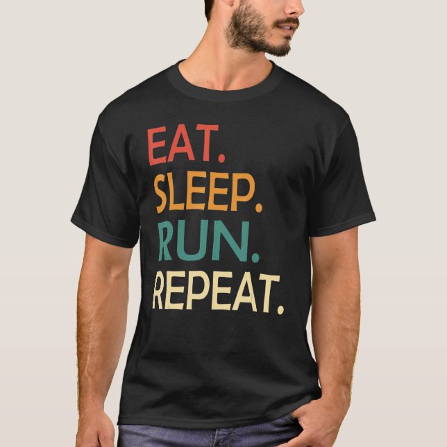 Eat Sleep Run Repeat Running Runner Outfit Saying  T-Shirt (Front)