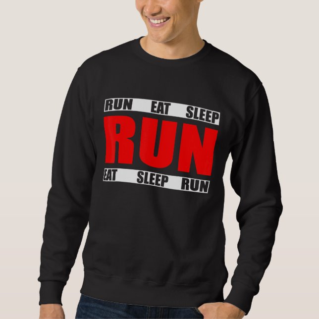 Eat Sleep Run Repeat - Running Runner Quote Sweatshirt (Front)