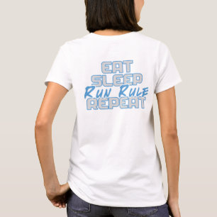"Eat, Sleep, Run Rule, Repeat" T-Shirt