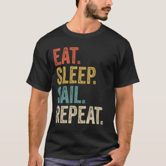 Eat Sleep Sail Repeat Funny Sailing Sailboat T-Shirt