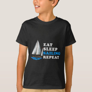 Eat Sleep Sailing Repeat Nautical Boating Humor Qu T-Shirt
