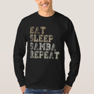 Eat Sleep Samba Repeat Samba Music Samba dancer sa T-Shirt