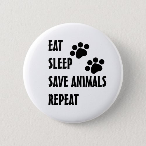 Eat Sleep Save Animals Repeat Button