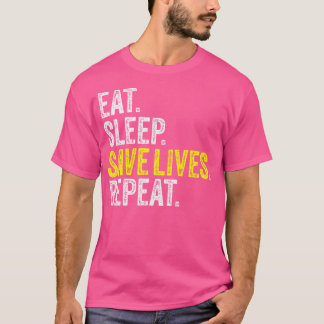 Eat Sleep Save Lives Nurse Emt Nursing Doctor Poli T-Shirt