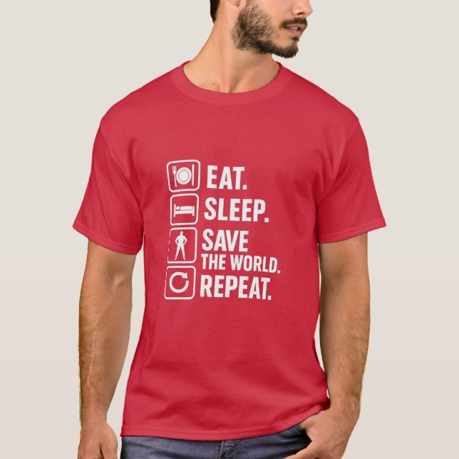 Eat, Sleep, Save The World, Repeat T-shirt (Front)