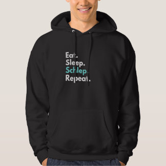 Eat Sleep Schlep Repeat Funny Yiddish Hoodie