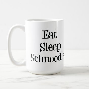 Eat Sleep Schnoodle Mug by SheMuggedMe at Zazzle