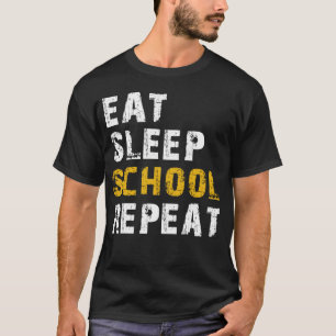 eat sleep school repeat T-Shirt