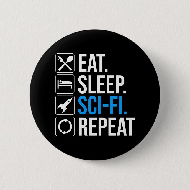 Eat Sleep Sci-Fi Repeat Button (Front)