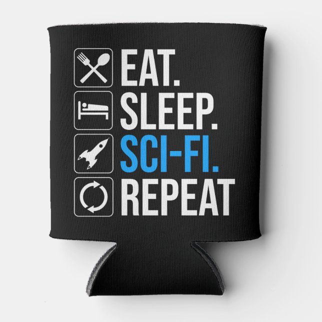 Eat Sleep Sci-Fi Repeat Can Cooler (Front)