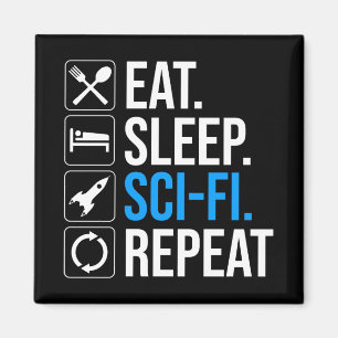Eat Sleep Sci-Fi Repeat Magnet