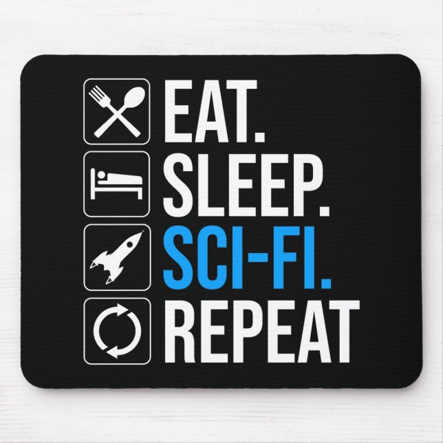 Eat Sleep Sci-Fi Repeat Mouse Pad (Front)