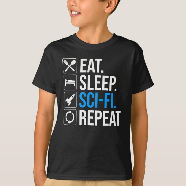 Eat Sleep Sci-Fi Repeat T-Shirt (Front)