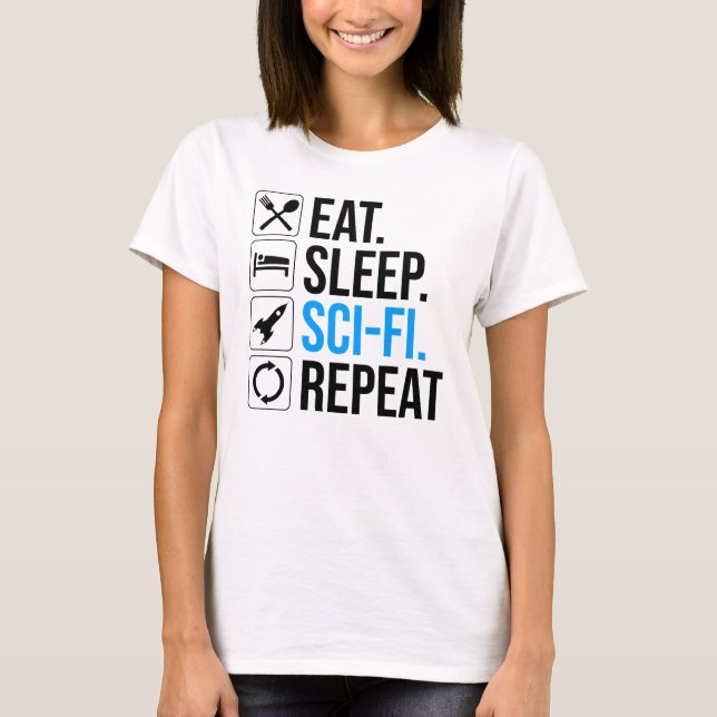 Eat Sleep Sci-Fi Repeat T-Shirt (Front)