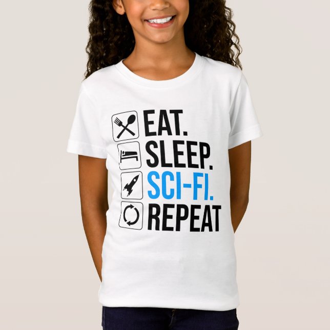 Eat Sleep Sci-Fi Repeat T-Shirt (Front)
