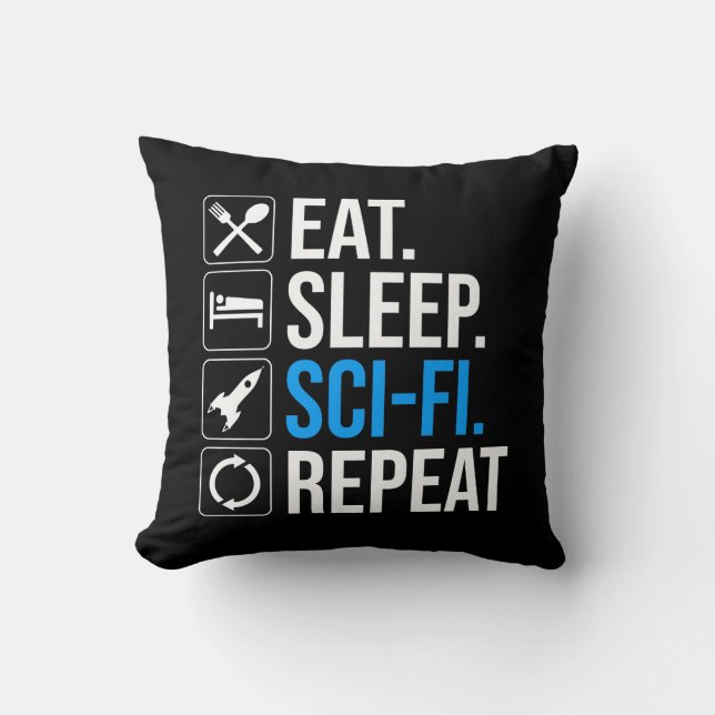 Eat Sleep Sci-Fi Repeat Throw Pillow (Front)
