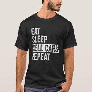 Eat Sleep Sell Cars Repeat Used Car Salesman Mens T-Shirt
