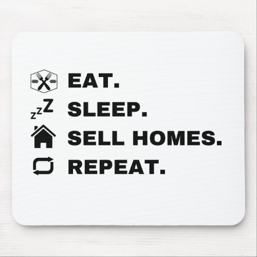 Eat Sleep Sell Homes Repeat Mouse Pad