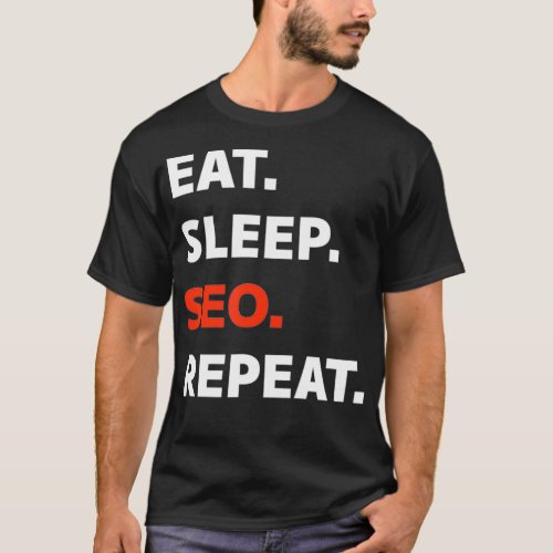 Eat Sleep SEO Repeat Digital Marketing  T_Shirt