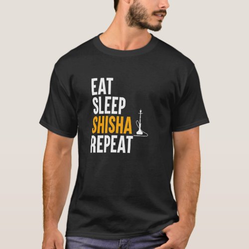 Eat Sleep Shisha Repeat _ Water Pipe Smoke Hookah T_Shirt