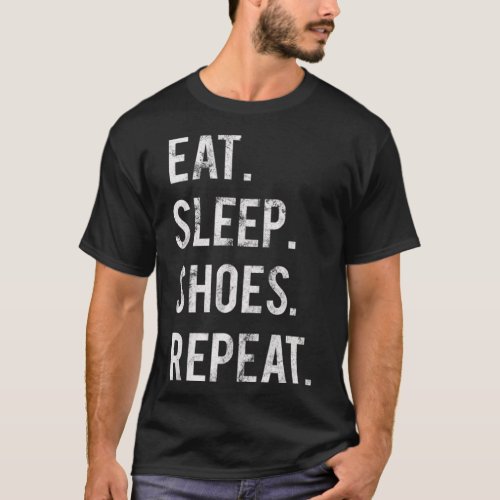 Eat Sleep Shoes Repeat T_Shirt