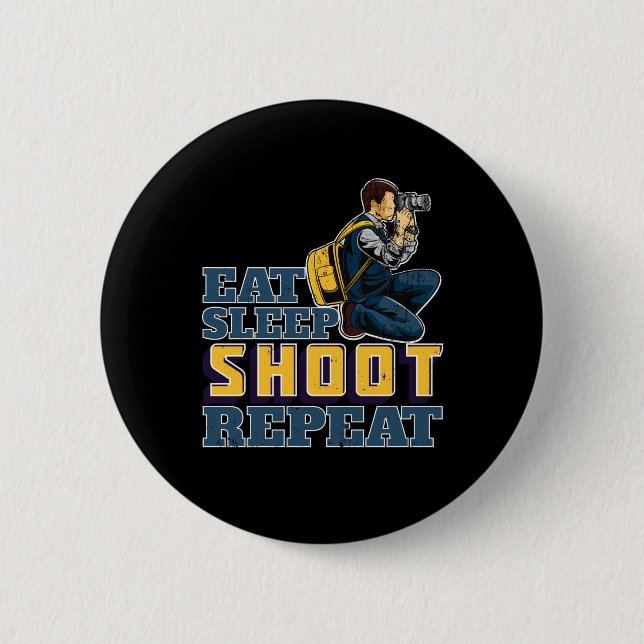 Eat Sleep Shoot Repeat Funny Gift for Photographer Button (Front)