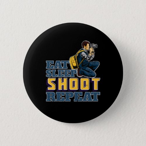 Eat Sleep Shoot Repeat Funny Gift for Photographer Button