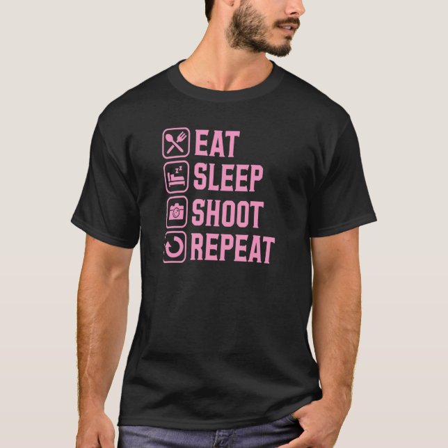 Eat Sleep Shoot Repeat Photographer Life 1 T-Shirt (Front)