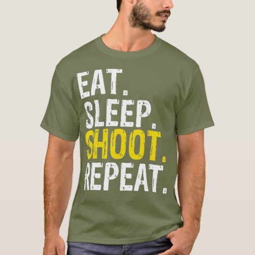 Eat Sleep Shoot Repeat Shooter Gift T_Shirt