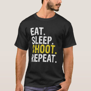 Eat Sleep Shoot Repeat Shooter Gift T-Shirt