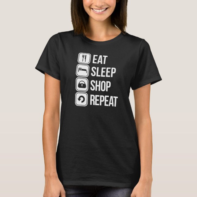 Eat sleep shop repeat T-Shirt (Front)