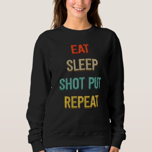 Eat Sleep Shot Put Repeat Track Field Apparel Sweatshirt