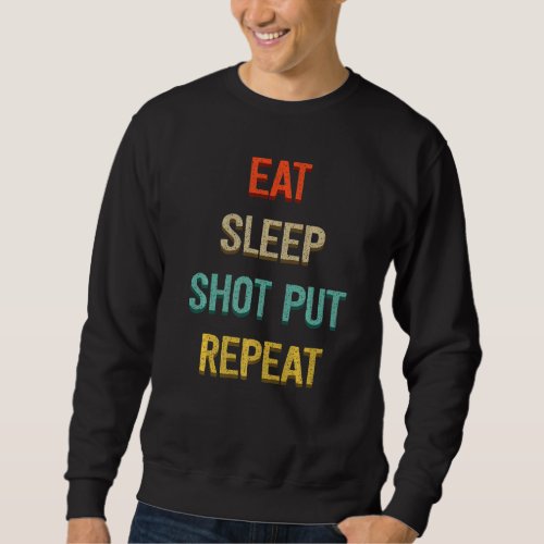 Eat Sleep Shot Put Repeat Track Field Apparel Sweatshirt