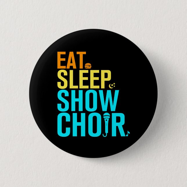 Eat Sleep Show Choir Button (Front)